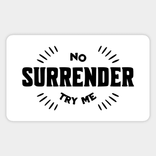 No Surrender, Try Me Magnet